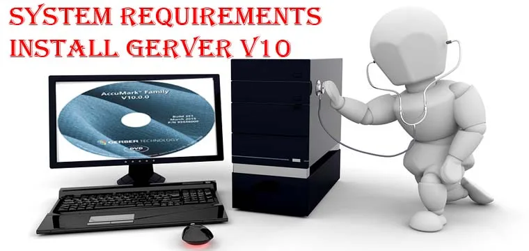Yêu Cầu Hệ Thống Máy Tính Khi Cài Đặt Gerber Accumark V10 2 Yêu Cầu Hệ Thống Máy Tính Khi Cài Đặt Gerber Accumark V10 1