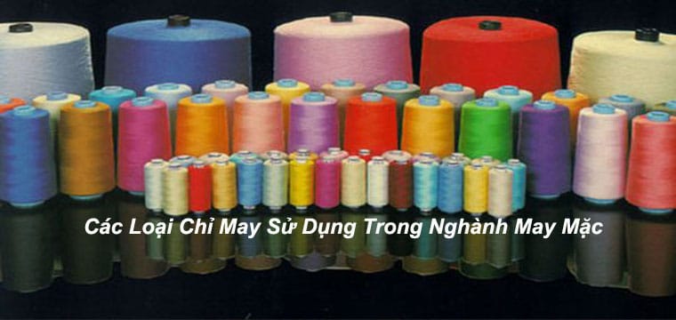 Tìm Hiểu Về Các Loại Chỉ May Sử Dụng Trong Nghành May Mặc 13